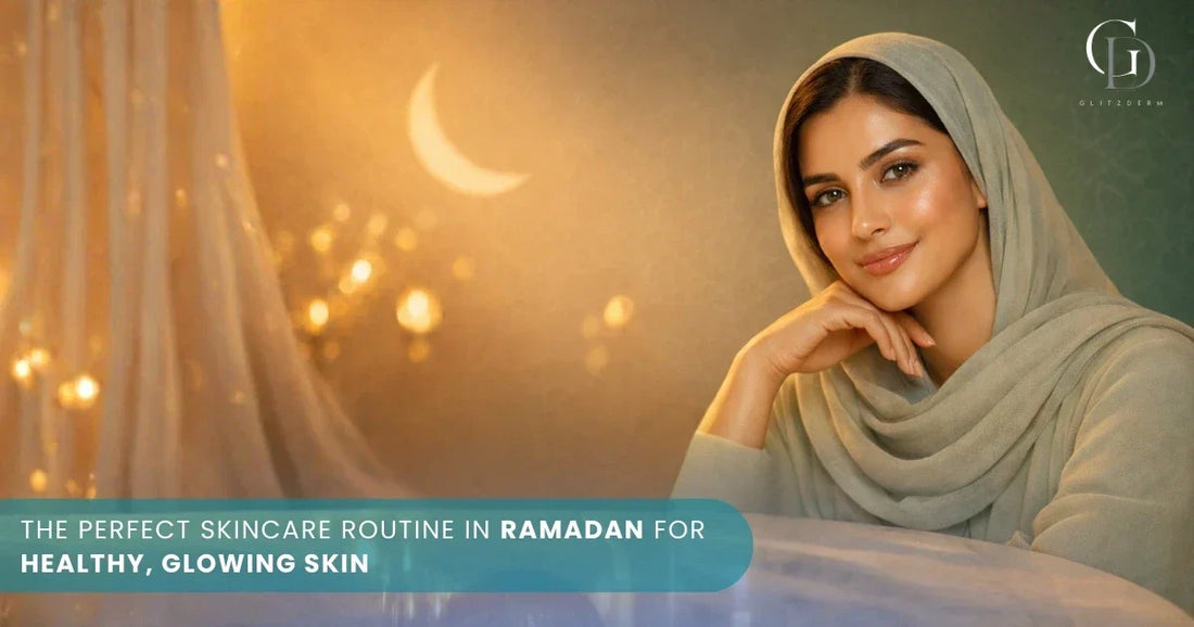 Ramadan Skincare Routine: How to Keep Your Skin Hydrated & Glowing While Fasting