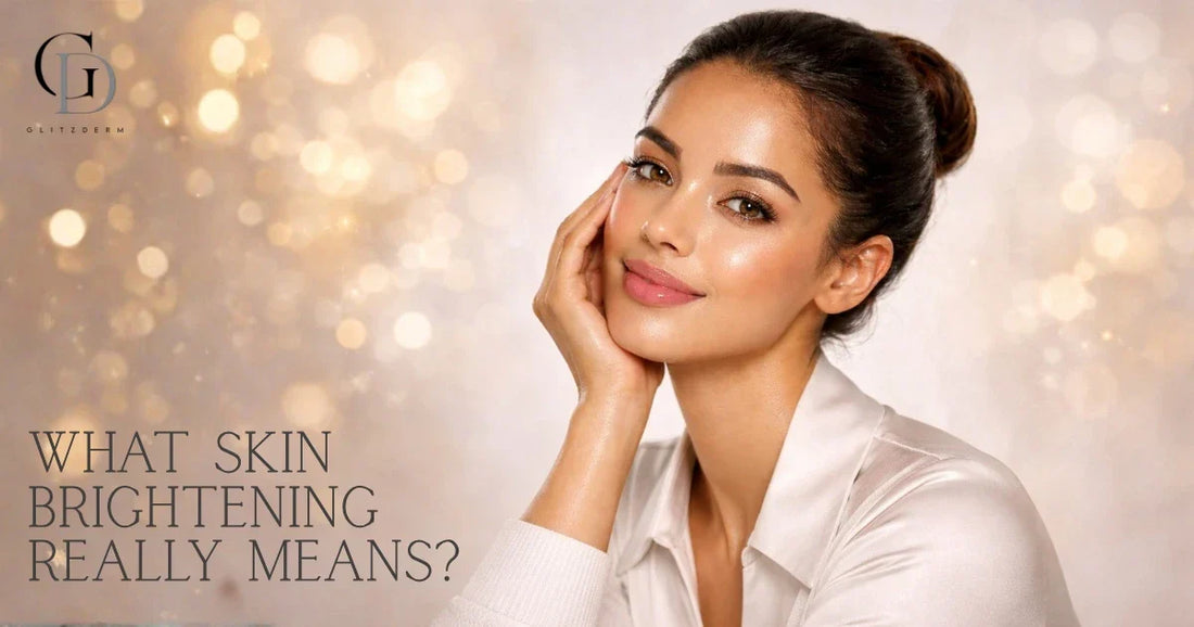 What Skin Brightening Really Means